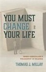 Thomas J. Millay - You Must Change Your Life