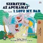 Shelley Admont, Kidkiddos Books - I Love My Dad (Hungarian English Bilingual Book for Kids)