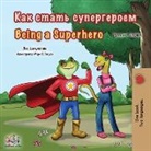 Kidkiddos Books, Liz Shmuilov - Being a Superhero (Russian English Bilingual Book for Kids)