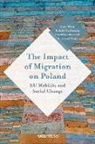 Izabela Grabowska, Pawel Kaczmarczyk, Krystyna Slany, Anne White - The Impact of Migration on Poland