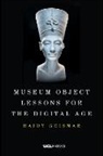 Haidy Geismar - Museum Object Lessons for the Digital Age