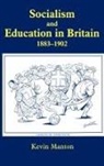 Kevin Manton, Kevin (School of Oriental and African Studies Manton, Manton Kevin - Socialism and Education in Britain 1883-1902