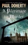 Paul Doherty - A Pilgrimage to Murder