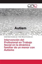 Víctor Manuel Aranda Lara, Ixchel Gizeh Aranda Leal - Intervención del Profesional en Trabajo Social en la dinámica familiar de un menor con Autismo
