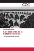 Luis Omar Montoya Arias - La enseñanza de la historia científica