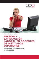 Rosa Isabel Larico Apaza - PRESIÓN Y SATISFACCIÓN LABORAL EN DOCENTES DE INSTITUTOS SUPERIORES