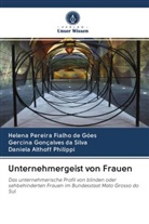 Helena pereira Fialho d Góes, Helena pereira Fialho de Góes, Daniela Althoff Philippi, Gercina Gonç Silva, Gercina Gonçalves da Silva - Unternehmergeist von Frauen