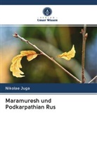 Nikolae Juga - Maramuresh und Podkarpathian Rus