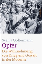 Svenja Goltermann - Opfer - Die Wahrnehmung von Krieg und Gewalt in der Moderne