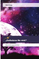 Mark Sarg - "Entbehren Sie sich!"