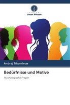 Andrej Tihomirow - Bedürfnisse und Motive