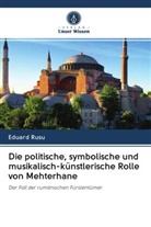 Eduard Rusu - Die politische, symbolische und musikalisch-künstlerische Rolle von Mehterhane