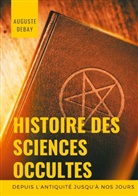 Auguste Debay - Histoire des sciences occultes depuis l'antiquité jusqu'à nos jours