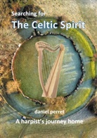 Daniel Perret - Searching for the Celtic Spirit