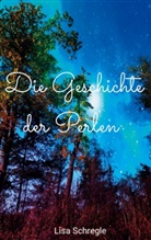 Lisa Schregle - Die Geschichte der Perlen