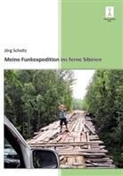 Jörg Scholtz, Edition Funkenflug Berlin, Editio Funkenflug Berlin, Edition Funkenflug Berlin - Meine Funkexpedition ins ferne Sibirien