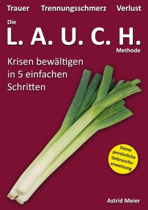 Astrid Meier - Die LAUCH-Methode Krisen bewältigen in 5 einfachen Schritten