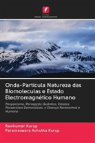 Parameswara Achutha Kurup, Ravikumar Kurup - Onda-Partícula Natureza das Biomoleculas e Estado Electromagnético Humano