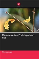 Nikolae Juga - Maramuresh e Podkarpathian Rus
