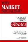 David Belkin, Robert L Heilbroner, Robert L. Heilbroner, Frank Roosevelt, David Belkin, Frank Roosevelt - Why Market Socialism?
