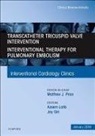 Jay Giri, Azeem Latib - Transcatheter Tricuspid Valve Intervention / Interventional Therapy For Pulmonary Embolism, An Issue of Interventional Cardiology Clinics: Volume 7-1