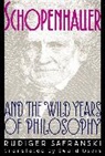 Rudiger Safranski, Rüdiger Safranski - Schopenhauer and the Wild Years of Philosophy