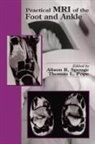 Thomas L Pope, Thomas L. Pope, Alison R Spouge, Alison R. Spouge, Spouge Alison R. - Practical MRI of the Foot and Ankle