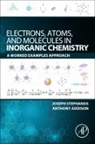 Anthony W Addison, Anthony W. Addison, Anthony W. (Drexel University Addison, Addison Anthony W., Joseph (Menoufia University J Stephanos, Joseph J. (associate professor of inorganic J Stephanos... - Electrons, Atoms, and Molecules in Inorganic Chemistry