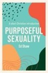 Ed Shaw, Ed (Author) Shaw - Purposeful Sexulaity