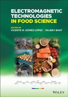 Rajeev Bhat, Vicente M. (Central University of Ven Gomez-Lopez, Vicente M. Bhat Gomez-Lopez, Vm Gomez-Lopez, Vicente M. Gómez-López, Bhat... - Electromagnetic Technologies in Food Science