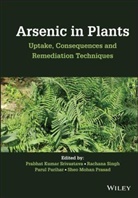 Parul Parihar, Sheo Mohan Prasad, Rachana Singh, Rachana Parihar Singh, P Srivastava, Pk Srivastava... - Arsenic in Plants