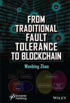 W Zhao, Wenbing Zhao, Wenbing (University of California Zhao - From Traditional Fault Tolerance to Blockchain