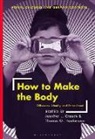 Jennifer Creech, Jennifer (Associate Professor of German Creech, CREECH JENNIFER, Thomas O Haakenson, Thomas O. Haakenson, Deborah Ascher Barnstone... - How to Make the Body