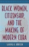 Takkara K. Brunson - Black Women, Citizenship, and the Making of Modern Cuba