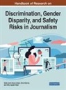 Gifty Appiah-Adjei, Bora Ataman, Bar?? Coban, Bar¿¿ Çoban, Baris Çoban, Sadia Jamil - Handbook of Research on Discrimination, Gender Disparity, and Safety Risks in Journalism