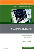 Beth Diehl, Beth C Diehl, Beth C. Diehl, Diehl Beth C. - Neonatal Nursing, An Issue of Critical Care Nursing Clinics of North America