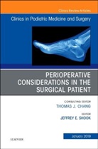 Jeffrey Shook - Perioperative Considerations in the Surgical Patient, An Issue of Clinics in Podiatric Medicine and Surgery
