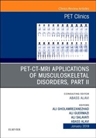 Abass Alavi, Abass (Professor Alavi, Ali Gholamrezanezhad, Ali Guermazi, Guermazi Ali, Ali Salavati... - PET-CT-MRI Applications in Musculoskeletal Disorders, Part II, An Issue of PET Clinics
