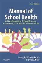 Bonnie J. Bear, Bonnie J. (School Health Consultant Bear, Bear Bonnie J., Keeta DeStefano Lewis, Keeta DeStefano (Child Health Consultant Lewis, Lewis Keeta DeStefano - Manual of School Health
