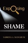 Sabrina A Mangrum, Sabrina A. Mangrum - Exposing Shame