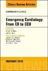 John Field, Amal Mattu, Amal (Professor and Vice Chair of Education Co-Director Mattu, Amal (Professor and Vice Chair of Education&lt;br&gt;Co-Director Mattu, Mattu Amal - Emergency Cardiology: From ED to CCU, An Issue of Cardiology Clinics: Volume 36-1