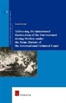 Steven Freeland - Addressing the Intentional Destruction of the Environment During Warfare Under the Rome Statute of the International Criminal Court