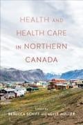 Rebecca Mller Schiff, Rebecca Moller Schiff, M&, Helle M?ller, Helle Moller, … - Health and Health Care in Northern Canada