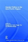 Shirlena Huang, Shirlena (National University of Singapore Huang, Peggy Teo, Brenda S A Yeoh, Brenda S. A. Yeoh, Brenda S. A. (National University of Singapore Yeoh - Gender Politics in the Asia-Pacific Region