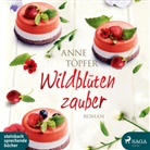 Anne Töpfer, Ella Schulz, Ulla Wagener - Wildblütenzauber, 1 Audio-CD, MP3 (Hörbuch)