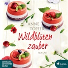 Anne Töpfer, Ella Schulz, Ulla Wagener - Wildblütenzauber, 1 Audio-CD, MP3 (Audiolibro)