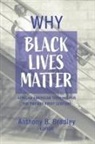 Anthony B. Bradley - Why Black Lives Matter