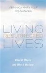 Eva Natanya, Veronica Mary Rolf - Living Resurrected Lives