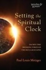 Paul Louis Metzger - Setting the Spiritual Clock
