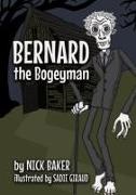 Nick Baker - Bernard the Bogeyman